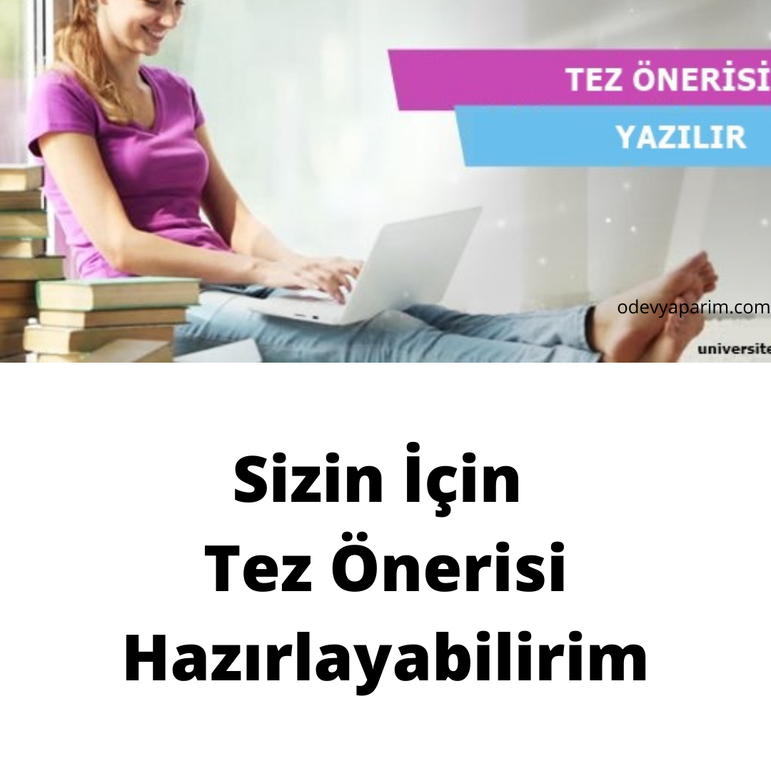 Sizin için tez önerisi hazırlayabilirim